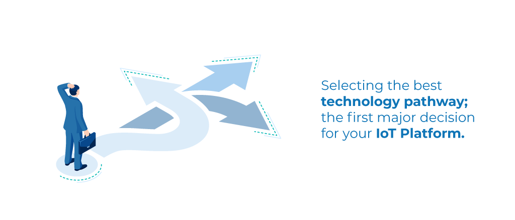 Selecting a technology pathway for your IoT platform